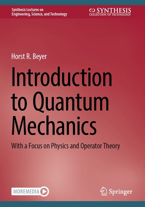Introduction to Quantum Mechanics: With a Focus on Physics and Operator Theory (Hardcover, 2024)