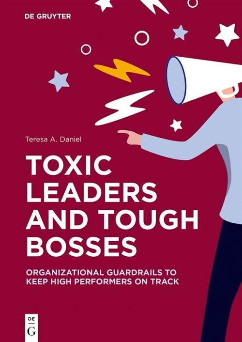 Toxic Leaders and Tough Bosses: Organizational Guardrails to Keep High Performers on Track (Paperback)