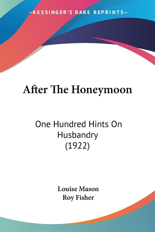 After The Honeymoon: One Hundred Hints On Husbandry (1922) (Paperback)