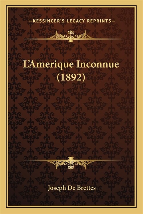 LAmerique Inconnue (1892) (Paperback)