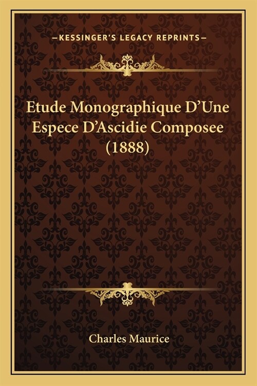 Etude Monographique DUne Espece DAscidie Composee (1888) (Paperback)