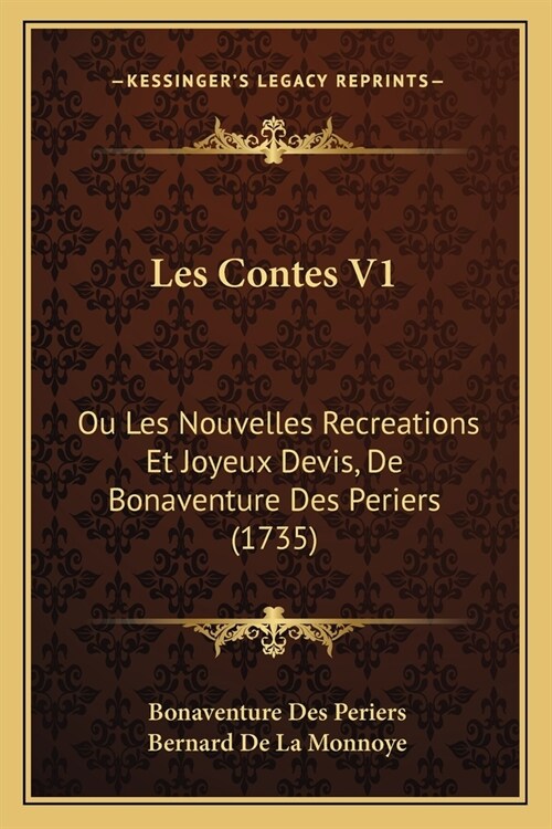 Les Contes V1: Ou Les Nouvelles Recreations Et Joyeux Devis, De Bonaventure Des Periers (1735) (Paperback)
