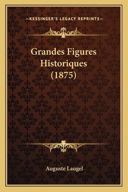 Grandes Figures Historiques (1875) (Paperback)