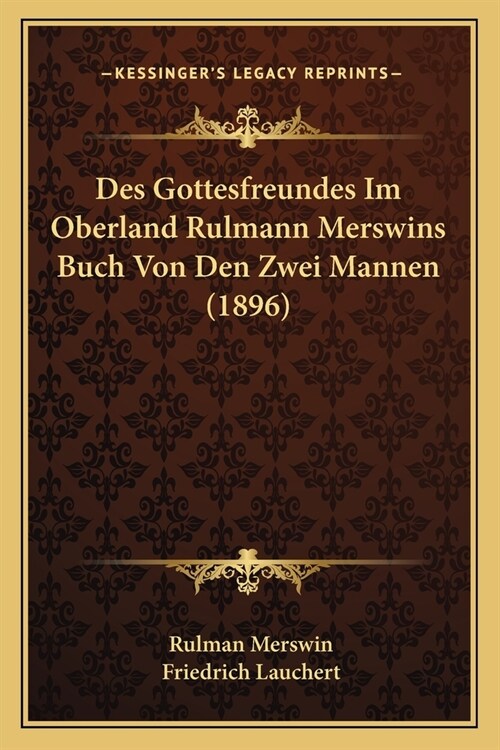 Des Gottesfreundes Im Oberland Rulmann Merswins Buch Von Den Zwei Mannen (1896) (Paperback)