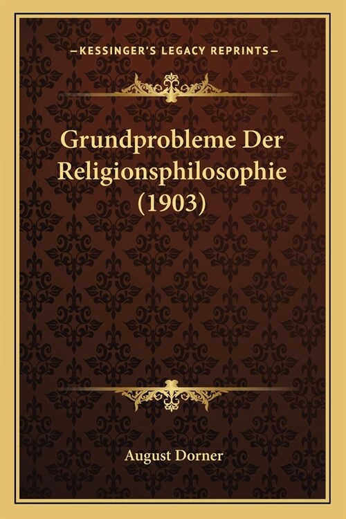 Grundprobleme Der Religionsphilosophie (1903) (Paperback)