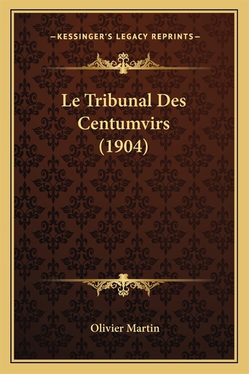 Le Tribunal Des Centumvirs (1904) (Paperback)