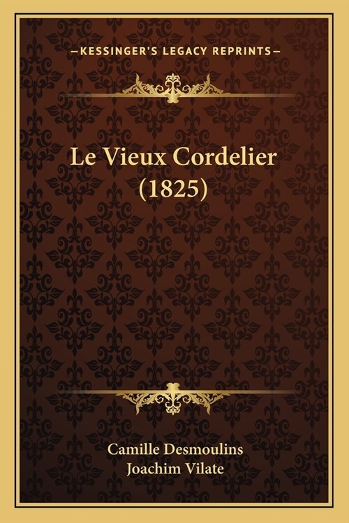 Le Vieux Cordelier (1825) (Paperback)