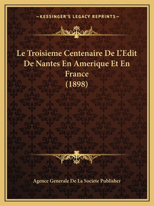 Le Troisieme Centenaire De LEdit De Nantes En Amerique Et En France (1898) (Paperback)