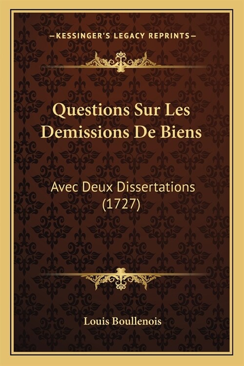 Questions Sur Les Demissions De Biens: Avec Deux Dissertations (1727) (Paperback)