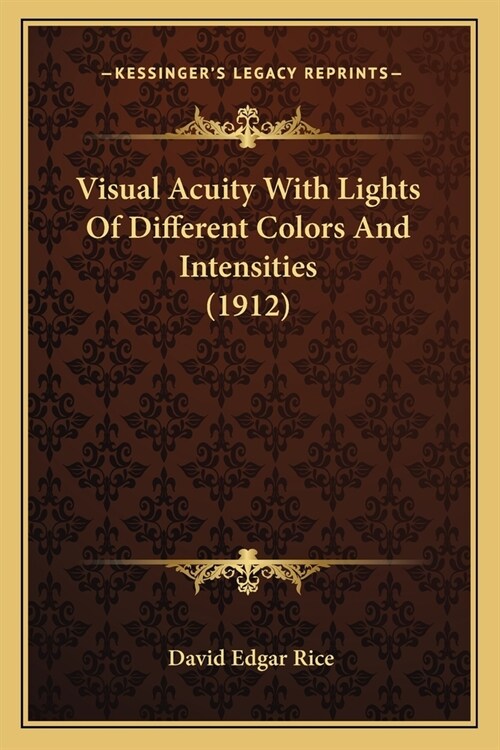 Visual Acuity With Lights Of Different Colors And Intensities (1912) (Paperback)