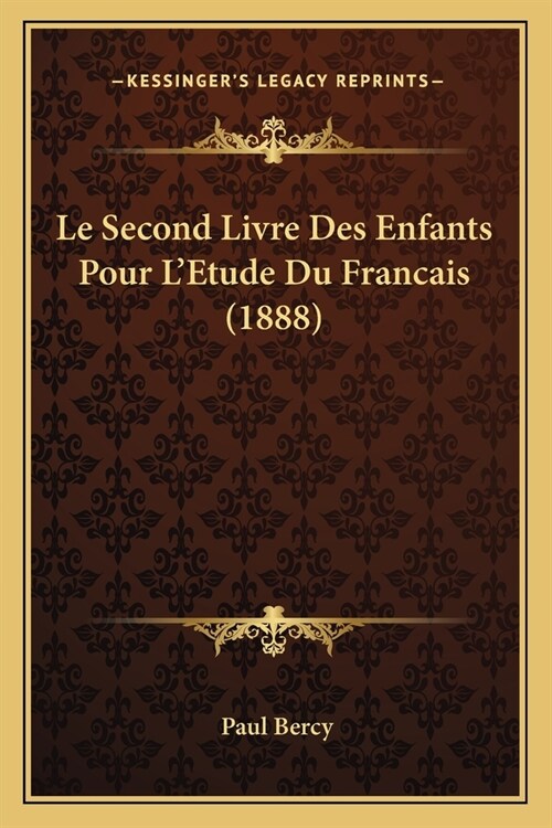 Le Second Livre Des Enfants Pour LEtude Du Francais (1888) (Paperback)