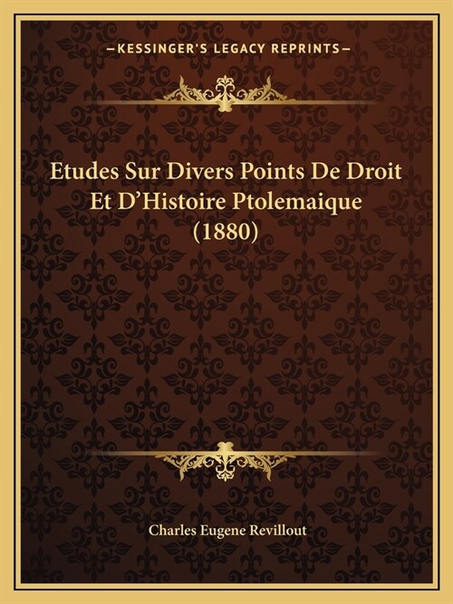 Etudes Sur Divers Points De Droit Et DHistoire Ptolemaique (1880) (Paperback)