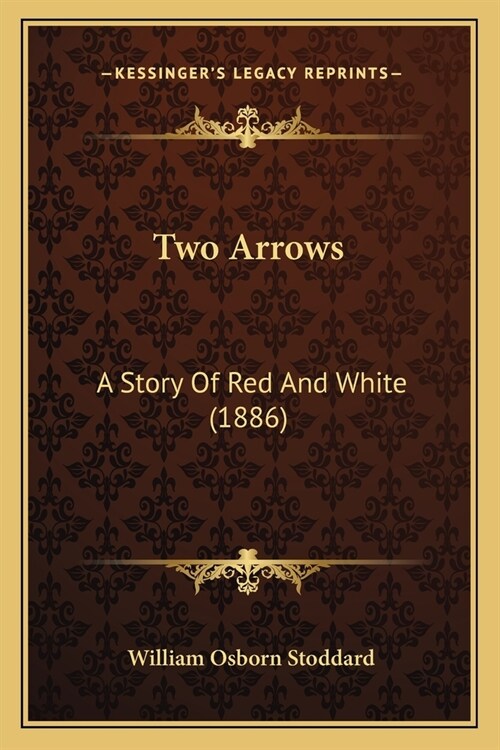 Two Arrows: A Story Of Red And White (1886) (Paperback)
