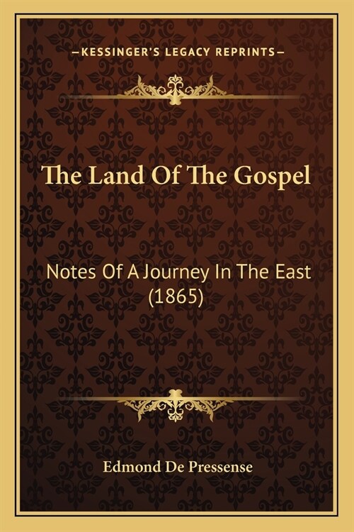 The Land Of The Gospel: Notes Of A Journey In The East (1865) (Paperback)