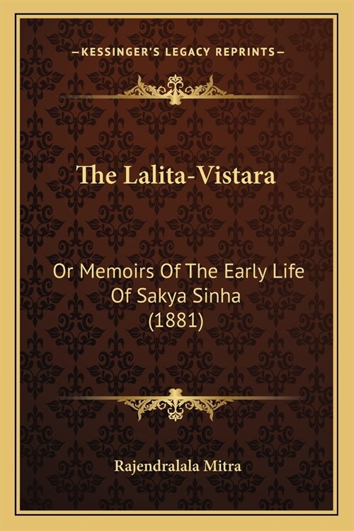 The Lalita-Vistara: Or Memoirs Of The Early Life Of Sakya Sinha (1881) (Paperback)