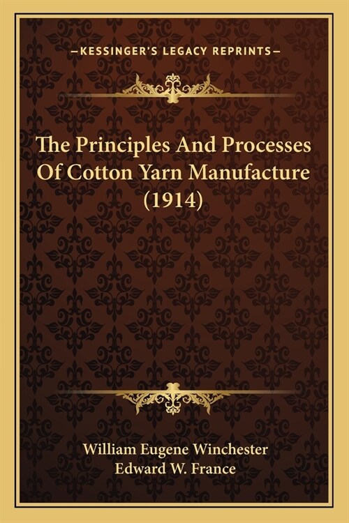 The Principles And Processes Of Cotton Yarn Manufacture (1914) (Paperback)