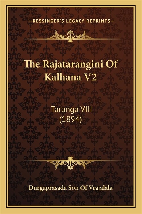 The Rajatarangini Of Kalhana V2: Taranga VIII (1894) (Paperback)