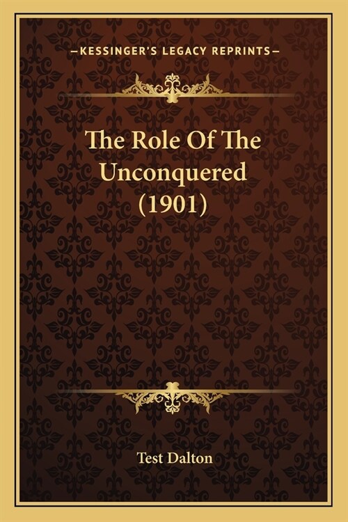 The Role Of The Unconquered (1901) (Paperback)