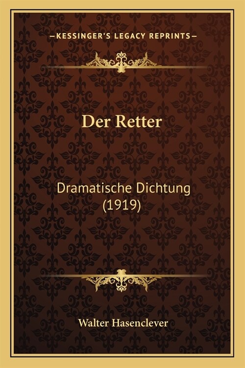 Der Retter: Dramatische Dichtung (1919) (Paperback)