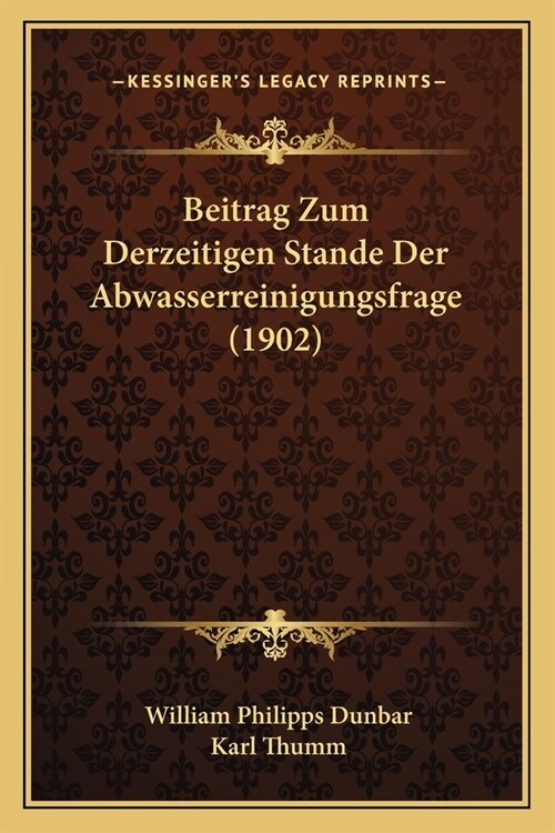 Beitrag Zum Derzeitigen Stande Der Abwasserreinigungsfrage (1902) (Paperback)