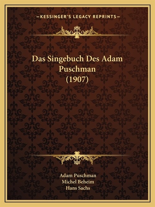 Das Singebuch Des Adam Puschman (1907) (Paperback)