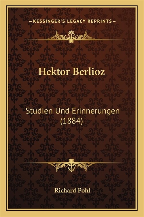 Hektor Berlioz: Studien Und Erinnerungen (1884) (Paperback)