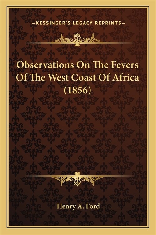 Observations On The Fevers Of The West Coast Of Africa (1856) (Paperback)