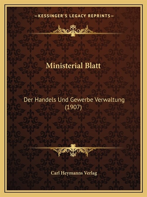 Ministerial Blatt: Der Handels Und Gewerbe Verwaltung (1907) (Paperback)
