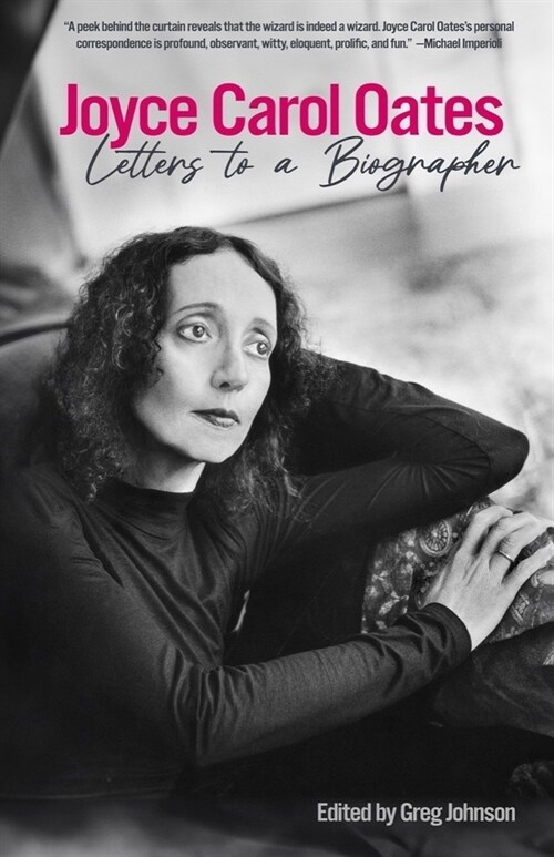 Joyce Carol Oates: Letters to a Biographer (Hardcover)