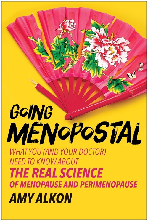 Going Menopostal: What You (and Your Doctor) Need to Know about the Real Science of Menopause and Perimenopause (Paperback)