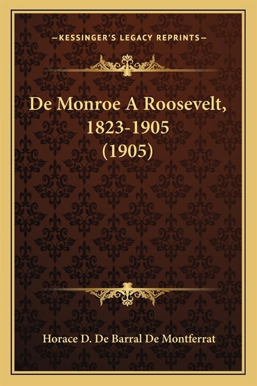 De Monroe A Roosevelt, 1823-1905 (1905) (Paperback)