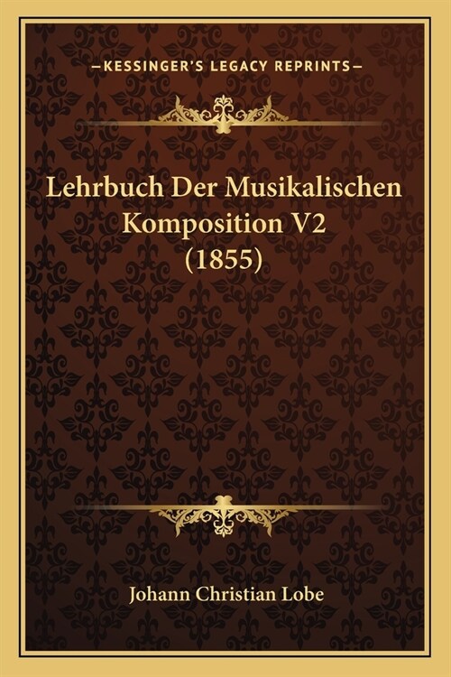 Lehrbuch Der Musikalischen Komposition V2 (1855) (Paperback)