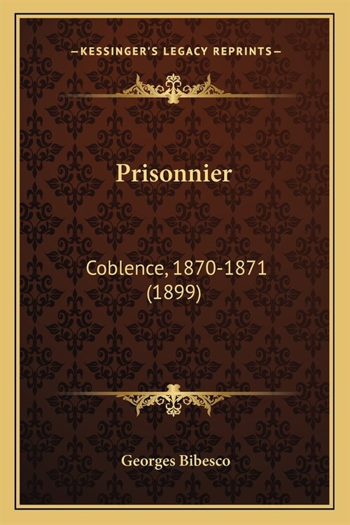 Prisonnier: Coblence, 1870-1871 (1899) (Paperback)