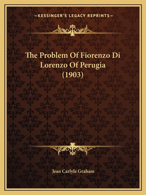 The Problem Of Fiorenzo Di Lorenzo Of Perugia (1903) (Paperback)