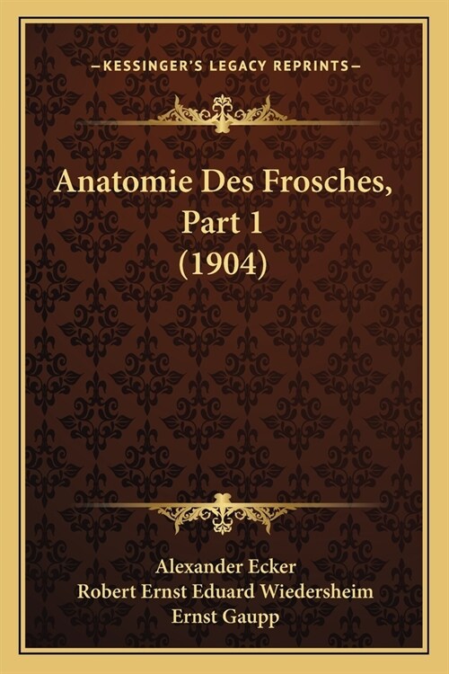 Anatomie Des Frosches, Part 1 (1904) (Paperback)