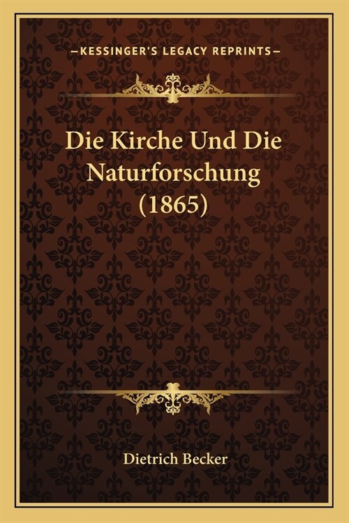 Die Kirche Und Die Naturforschung (1865) (Paperback)