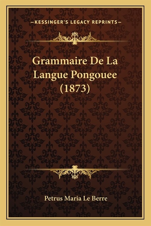 Grammaire De La Langue Pongouee (1873) (Paperback)