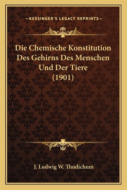 Die Chemische Konstitution Des Gehirns Des Menschen Und Der Tiere (1901) (Paperback)