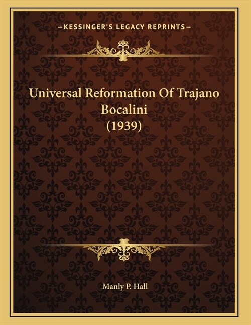 Universal Reformation Of Trajano Bocalini (1939) (Paperback)