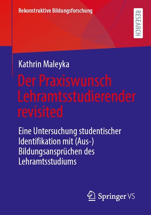 Der Praxiswunsch Lehramtsstudierender Revisited: Eine Untersuchung Studentischer Identifikation Mit (Aus-)Bildungsanspr?hen Des Lehramtsstudiums (Paperback, 1. Aufl. 2023)