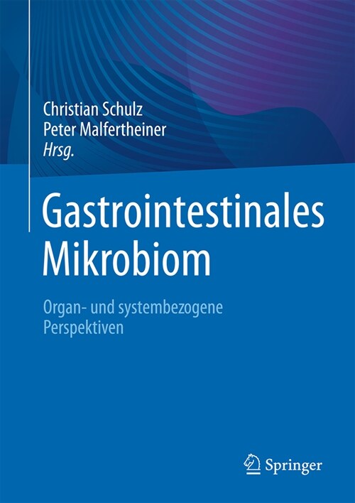 Gastrointestinales Mikrobiom: Organ- Und Systembezogene Perspektiven (Hardcover, 1. Aufl. 2024)