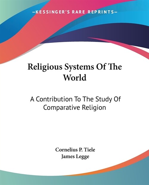 Religious Systems Of The World: A Contribution To The Study Of Comparative Religion (Paperback)