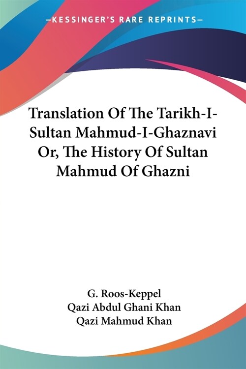 Translation Of The Tarikh-I-Sultan Mahmud-I-Ghaznavi Or, The History Of Sultan Mahmud Of Ghazni (Paperback)