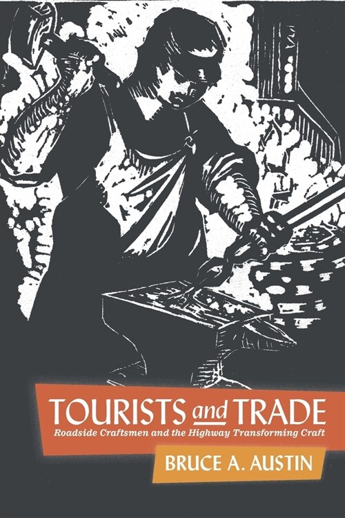 Tourists and Trade: Roadside Craftsmen and the Highway Transforming Craft (Paperback)