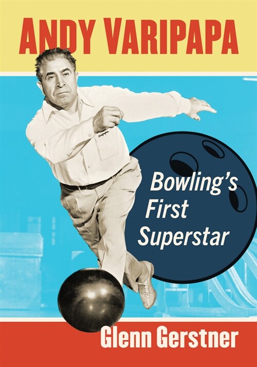 Andy Varipapa: Bowlings First Superstar (Paperback)
