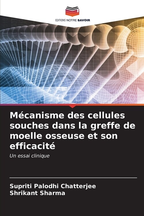 M?anisme des cellules souches dans la greffe de moelle osseuse et son efficacit? (Paperback)