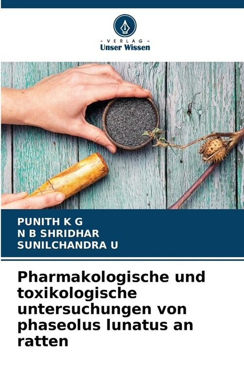 Pharmakologische und toxikologische untersuchungen von phaseolus lunatus an ratten (Paperback)