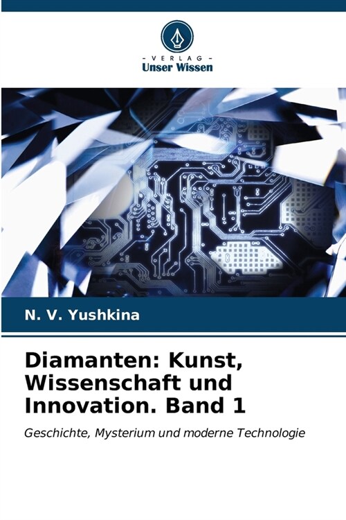 Diamanten: Kunst, Wissenschaft und Innovation. Band 1 (Paperback)