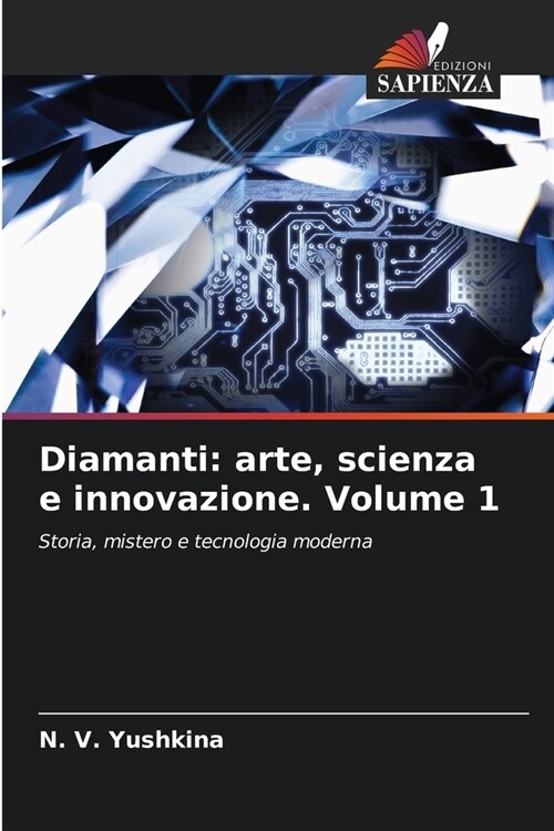 Diamanti: arte, scienza e innovazione. Volume 1 (Paperback)