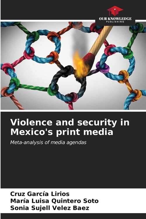 Violence and security in Mexicos print media (Paperback)